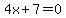 4x%2B7=0