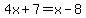 4x%2B7+=+x-8