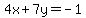 4x%2B7y=-1