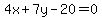 4x%2B7y-20=0