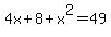 4x%2B8%2Bx%5E2=49