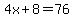 4x%2B8=76