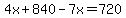 4x%2B840-7x=720