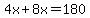 4x%2B8x=180