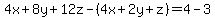 4x%2B8y%2B12z-%284x%2B2y%2Bz%29=4-3