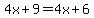 4x%2B9=4x%2B6+