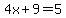 4x%2B9=5