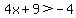 4x%2B9%3E-4
