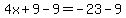 4x%2B9-9=-23-9