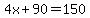 4x%2B90=150