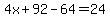 4x%2B92-64=24