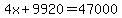4x%2B9920=47000