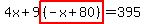 4x%2B9highlight%28%28-x%2B80%29%29=395