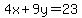 4x%2B9y=23