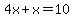 4x%2Bx=10