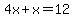 4x%2Bx=12