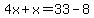 4x%2Bx=33-8