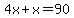 4x%2Bx=90