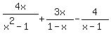 4x%2F%28x%5E2-1%29+%2B+3x%2F%281-x%29+-+4%2F%28x-1%29
