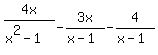 4x%2F%28x%5E2-1%29+-+3x%2F%28x-1%29+-+4%2F%28x-1%29