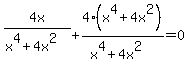 4x%2F%28x%5E4%2B4x%5E2%29%2B4%28x%5E4%2B4x%5E2%29%2F%28x%5E4%2B4x%5E2%29=0