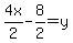 4x%2F2+-8%2F2=+y+