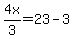 4x%2F3=23-3