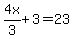 4x%2F3+%2B+3+=+23