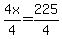 4x%2F4=225%2F4