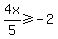 4x%2F5%3E=-2