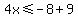 4x%3C=-8%2B9