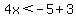 4x%3C-5%2B3
