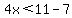 4x%3C11-7