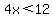 4x%3C12