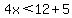 4x%3C12%2B5