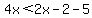 4x%3C2x-2-5