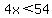 4x%3C54