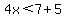4x%3C7%2B5