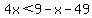 4x%3C9-x-49