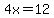 4x=+12