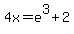4x=+e%5E3+%2B+2