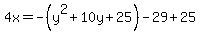 4x=-%28y%5E2%2B10y%2B25%29-29%2B25