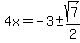 4x=-3%2B-+sqrt%287%29%2F2