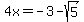 4x=-3-sqrt%285%29