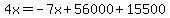 4x=-7x%2B56000%2B15500