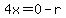 4x=0-r