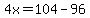 4x=104-96