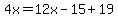 4x=12x-15%2B19
