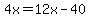 4x=12x-40