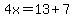 4x=13%2B7